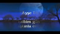 AYŞE TAŞ KALBİM GÜNDEN GÜNE AŞKINLA ERİYOR